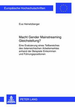 Paperback Macht Gender Mainstreaming Gleichstellung?: Eine Evaluierung eines Teilbereiches des oesterreichischen Arbeitsmarktes anhand der Beispiele Einkommen u [German] Book