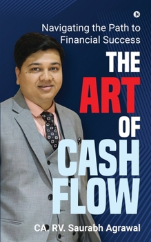 Paperback The Art of Cash Flow: Navigating the Path to Financial Success Book