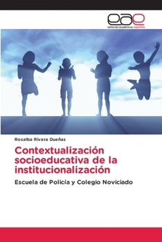 Contextualización socioeducativa de la institucionalización (Spanish Edition)