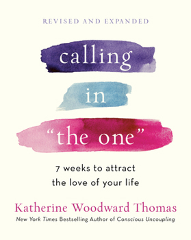 Paperback Calling in the One Revised and Expanded: 7 Weeks to Attract the Love of Your Life Book