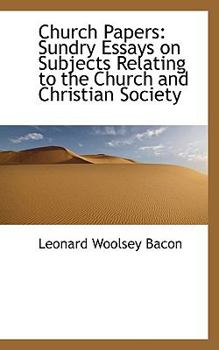 Paperback Church Papers: Sundry Essays on Subjects Relating to the Church and Christian Society Book