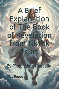 Paperback A Brief Explanation of The Book of Revelation from TikTok Posts Book
