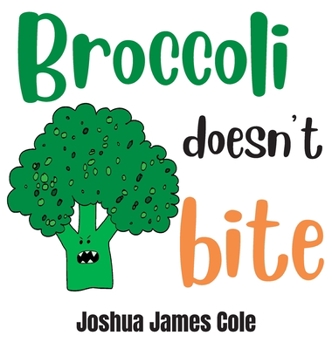 Hardcover Broccoli Doesn't Bite: An ABC Book