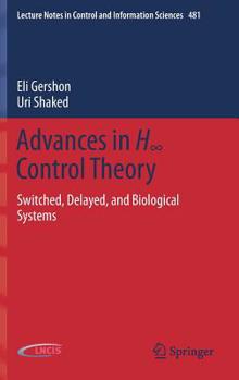 Hardcover Advances in H&#8734; Control Theory: Switched, Delayed, and Biological Systems Book