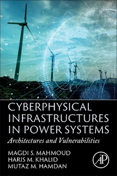 Paperback Cyberphysical Infrastructures in Power Systems: Architectures and Vulnerabilities Book