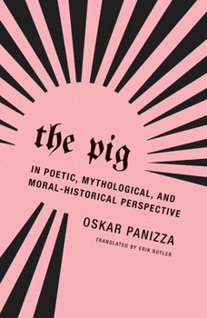 Paperback The Pig: In Poetic, Mythological, and Moral-Historical Perspective Book