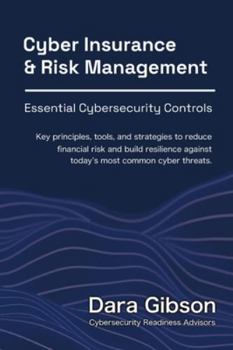 Paperback Cyber Insurance and Risk Management: Essential Cybersecurity Controls Book