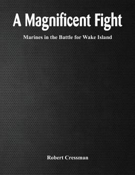 Paperback A Magnificent Fight: Marines in the Battle for Wake Island Book