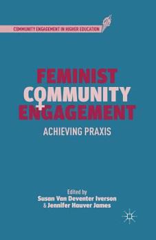 Paperback Feminist Community Engagement: Achieving PRAXIS Book