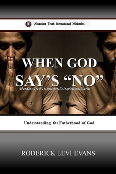 Paperback When God Says No: Understanding the Fatherhood of God Book