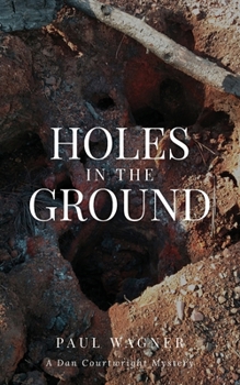 Paperback Holes in the Ground: A Dan Courtwright Mystery Book