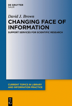 Hardcover Changing Face of Information: Support Services for Scientific Research Book