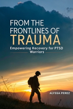 Paperback From the Frontlines of Trauma: Empowering Recovery for PTSD Warriors Book