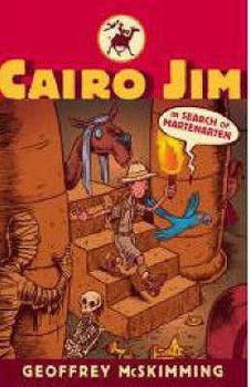 Cairo Jim in Search of Martenarten: A Tale of Archaeology, Adventure and Astonishment (The Cairo Jim Chronicles Book 2) - Book #2 of the Cairo Jim Chronicles