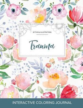 Paperback Adult Coloring Journal: Trauma (Mythical Illustrations, La Fleur) Book