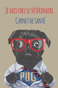 Je vais chez le vétérinaire Carnet de santé: Carnet de santé pour consultation vétérinaire | Taille idéale : 120 pages | Suivi médical pour votre ... de compagnie | Dossier Canin (French Edition)