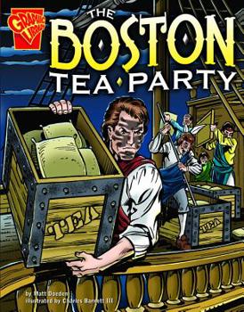 The Boston Tea Party (Graphic History) - Book  of the Graphic Library: Graphic History