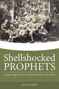 Hardcover Shellshocked Prophets: Former Anglican Army Chaplains in Inter-War Britain Book