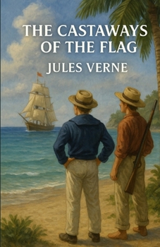 Paperback The Castaways Of The Flag (Illustrated) Book
