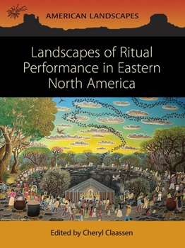 Paperback Landscapes of Ritual Performance in Eastern North America Book