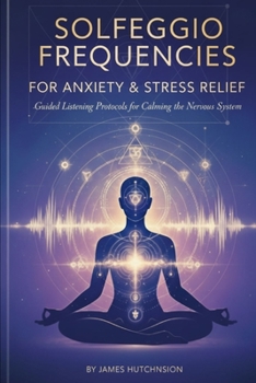 Paperback Solfeggio Frequencies: A practical guide to Solfeggio Frequencies for Regulation & Well-Being Book