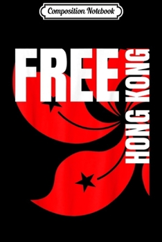 Composition Notebook: Hong Kong Free s Pro Democracy #HongKong Journal/Notebook Blank Lined Ruled 6x9 100 Pages