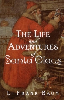 Paperback The Life and Adventures of Santa Claus Illustrated Book