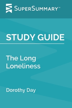 Study Guide: The Long Loneliness by Dorothy Day (SuperSummary)