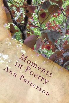Paperback Moments in Poetry: Poems of reflection, social and family, historical persons and events, life itself Book