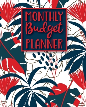 Paperback Monthly Budget Planner: Monthly Financial Planner With Weekly Expense Tracker And Bill Organizer Navy Blue Red Tropical Book