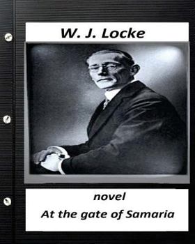Paperback At the Gate of Samaria. NOVEL By W.J. Locke (Original Version) Book