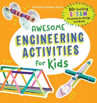 Paperback Awesome Engineering Activities for Kids: 50+ Exciting Steam Projects to Design and Build Book