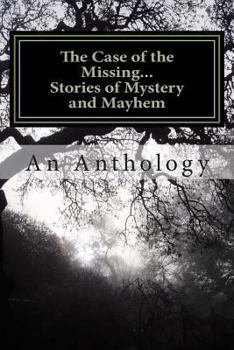 Paperback The Case of the Missing...: Stories of Mystery and Mayhem Book