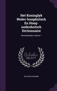 Hardcover Het Koninglyk Neder-hoogduitsch En Hoog-nederduitsch Dictionnaire: Woordenboek, Volume 1 Book