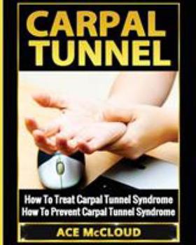 Paperback Carpal Tunnel: How To Treat Carpal Tunnel Syndrome: How To Prevent Carpal Tunnel Syndrome [Large Print] Book