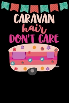 Paperback Caravan Hair Don't Care: Great book to keep notes from your camping trips and adventures or to use as an everyday notebook, planner or journal. Book