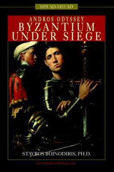 Paperback Andros Odyssey: Byzantium Under Siege (1078 AD- 1453 AD) Book