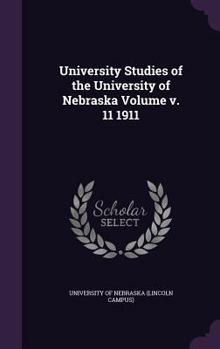 University Studies of the University of Nebraska Volume V. 11 1911
