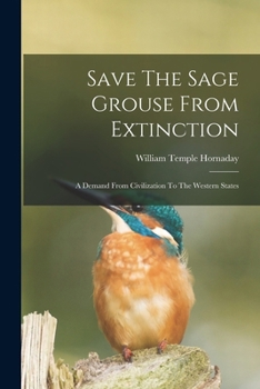Paperback Save The Sage Grouse From Extinction: A Demand From Civilization To The Western States Book