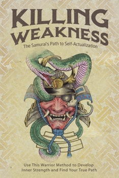 Paperback Killing Weakness: The Samurai's Path to Self-Actualization Book