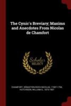 Paperback The Cynic's Breviary; Maxims and Anecdotes From Nicolas de Chamfort Book