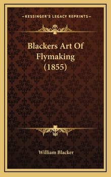 Hardcover Blackers Art Of Flymaking (1855) Book