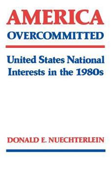 Paperback America Overcommitted: United States National Interests in the 1980s Book