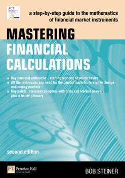 Paperback Mastering Financial Calculations: A Step-By-Step Guide to the Mathematics of Financial Market Instruments Book
