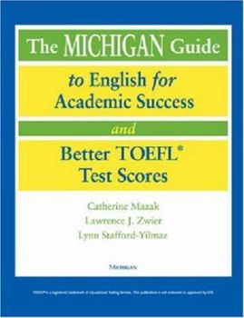 Paperback The Michigan Guide to English for Academic Success and Better TOEFL (R) Test Scores (with Cds) [With CDROM] Book