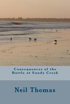 Paperback Consequences of the Battle at Sandy Creek Book