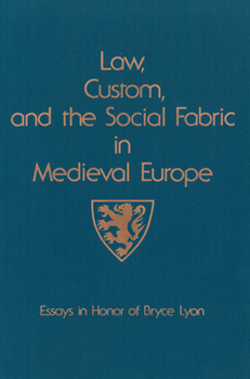 Hardcover Law, Custom, and the Social Fabric in Medieval Europe: Essays in Honor of Bryce Lyon Book