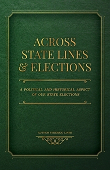 Paperback Across State Lines and Elections: A Political and Historical Aspect of our State Elections Book