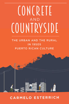 Paperback Concrete and Countryside: The Urban and the Rural in 1950s Puerto Rican Culture Book