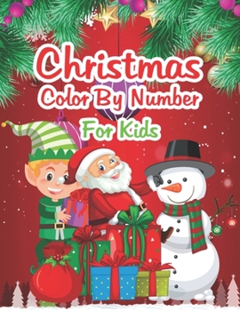 Paperback Christmas Color By Number For Kids: Christmas Coloring Books For Girls and Boys Activity Learning Work Ages 2-4, 4-8 Book